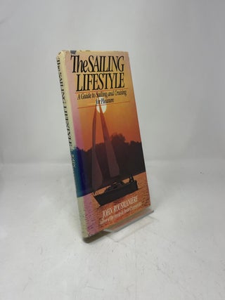 The Sailing Lifestyle: A Guide to Sailing and Cruising for Pleasure