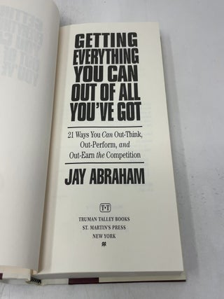 Getting Everything You Can Out of All You've Got: 21 Ways You Can Out-Think, Out-Perform, and Out-Earn the Competition