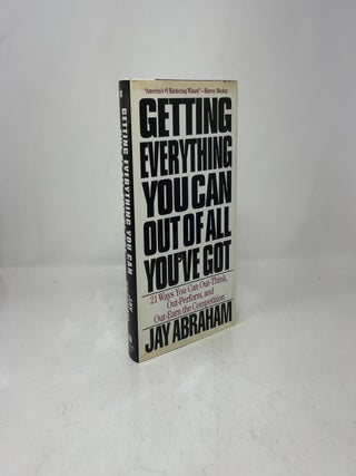 Getting Everything You Can Out of All You've Got: 21 Ways You Can Out-Think, Out-Perform, and Out-Earn the Competition
