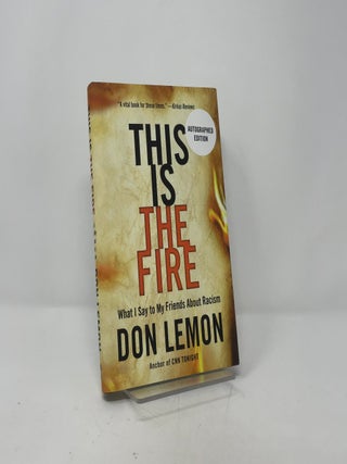 This Is the Fire: What I Say to My Friends About Racism