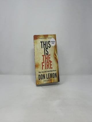 This Is the Fire: What I Say to My Friends About Racism