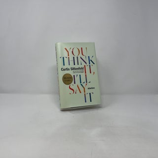 You Think It, I'll Say It: Stories