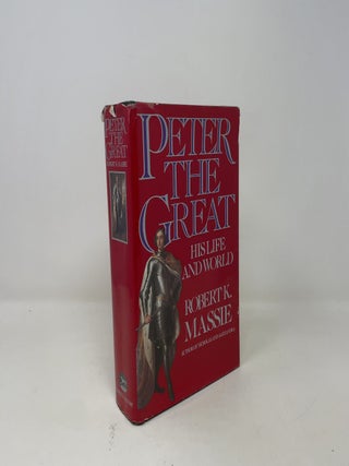 Peter the Great: His Life and His World