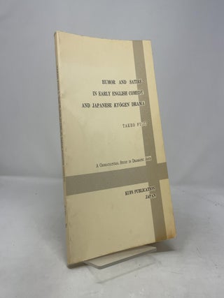 Item #409375 Humor Satire in Early English Comedy and Japanese Kyogen Drama. Takeo Fujii