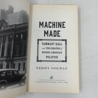 Machine Made: Tammany Hall and the Creation of Modern American Politics