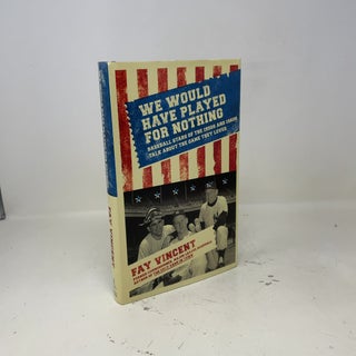 We Would Have Played for Nothing: Baseball Stars of the 1950s and 1960s Talk About the Game They Loved (Baseball Oral History Poject)