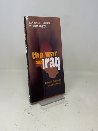 The War Over Iraq: Saddam s Tyranny and America s Mission