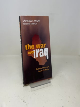The War Over Iraq: Saddam s Tyranny and America s Mission