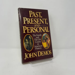 Past, Present, and Personal: The Family and the Life Course in American History