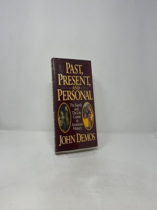Past, Present, and Personal: The Family and the Life Course in American History