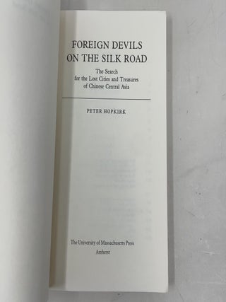 Foreign Devils on the Silk Road: The Search for the Lost Cities and Treasures of Chinese Central Asia