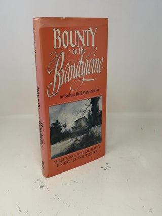 Bounty on the Brandywine: A Heritage of Natural Beauty, History, Art and Fine Food