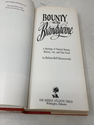 Bounty on the Brandywine: A Heritage of Natural Beauty, History, Art and Fine Food