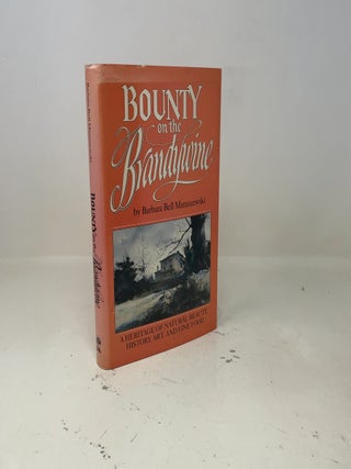 Bounty on the Brandywine: A Heritage of Natural Beauty, History, Art and Fine Food