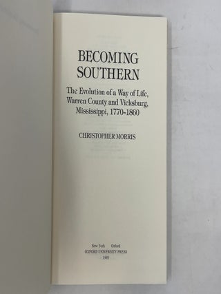Becoming Southern: The Evolution of a Way of Life, Warren County and Vicksburg, Mississippi, 1770-1860