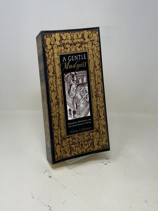 A Gentle Madness: Bibliophiles, Bibliomanes, and the Eternal Passion for Books