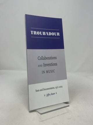 Troubadour: Collaborations and Inventions in Music, 1971-2023