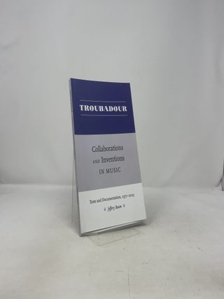 Troubadour: Collaborations and Inventions in Music, 1971-2023