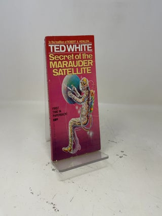 Item #409692 Secret of the Marauder Satellite. Ted White