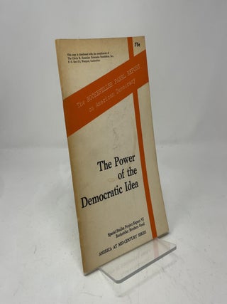 America at Mid-Century Series: The Power of the Democratic Idea. VI Report of the Rockefeller Brothers Fund Special Studies Project