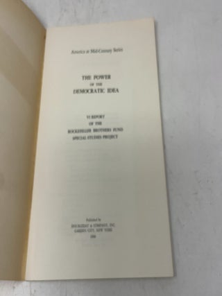 America at Mid-Century Series: The Power of the Democratic Idea. VI Report of the Rockefeller Brothers Fund Special Studies Project