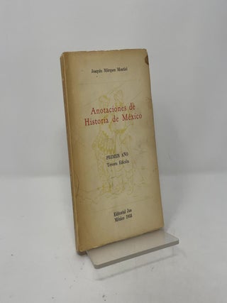 Item #409741 Anotaciones de Historia de Mexico. Joaquin Marquez Montiel