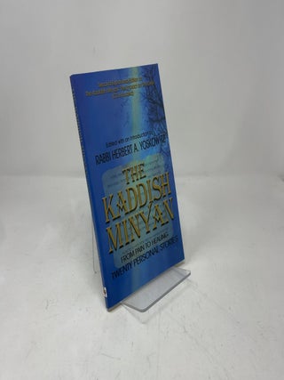THE KADDISH MINYAN: FROM PAIN TO HEALING, TWENTY PERSONAL STORIES (SECOND EXPANDED EDITION OF THE KADDISH MINYAN: THE IMPACT ON 10 LIVES (CD INCLUDED))