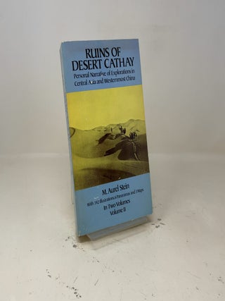 Ruins of Desert Cathay: Personal Narrative of Explorations in Central Asia and Westernmost China, Vol. 2