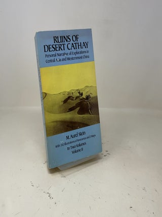 Ruins of Desert Cathay: Personal Narrative of Explorations in Central Asia and Westernmost China, Vol. 2