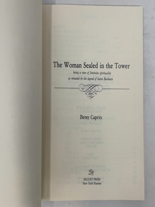 Woman Sealed in the Tower: Being a View of Feminine Spirituality As Revealed by the Legend of Saint Barbara
