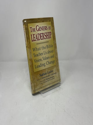 The Genesis of Leadership: What the Bible Teaches Us about Vision, Values and Leading Change