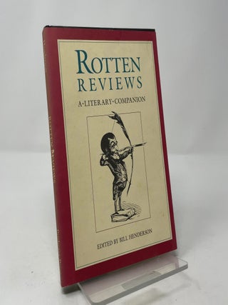 Item #409871 Rotten Reviews: A Literary Companion. Bill Henderson