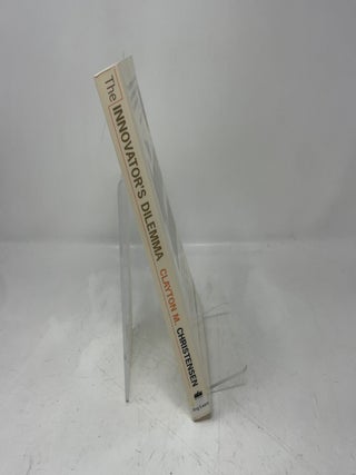 The Innovator's Dilemma: The Revolutionary National Bestseller That Changed The Way We Do Business
