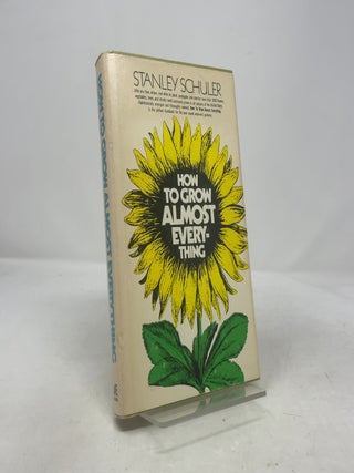 How to Grow Almost Everything
