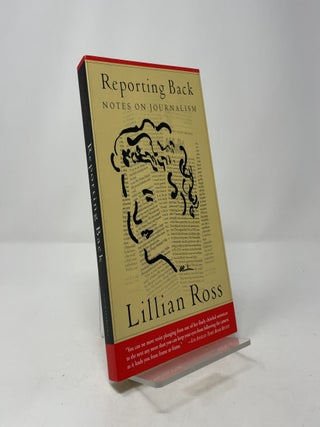 Reporting Back: Notes on Journalism