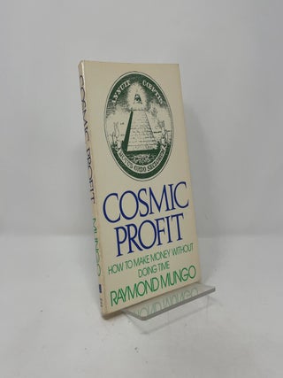 Cosmic Profit How to Make Money Without Doing Time