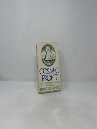 Cosmic Profit How to Make Money Without Doing Time