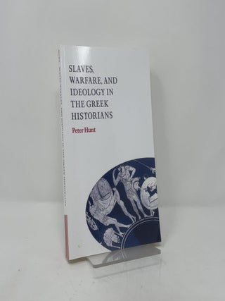 Slaves, Warfare, and Ideology in the Greek Historians