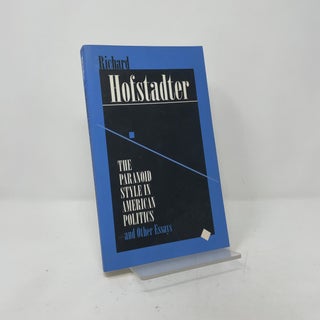 Item #410091 The Paranoid Style in American Politics: And Other Essays. Richard Hofstadter