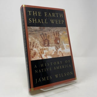 Item #410145 The Earth Shall Weep: A History of Native America. James Wilson