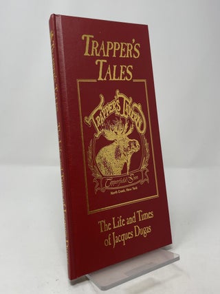 Trapper's Tales: The Life and Times of Jacques Dugas