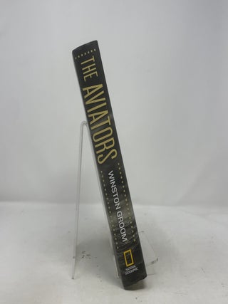 Aviators, The: Eddie Rickenbacker, Jimmy Doolittle, Charles Lindbergh, and the Epic Age of Flight