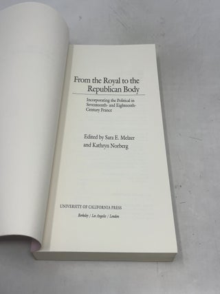From the Royal to the Republican Body: Incorporating the Political in Seventeenth- and Eighteenth-Century France