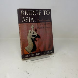 Bridge to Asia: The Greeks in the Eastern Mediterranean