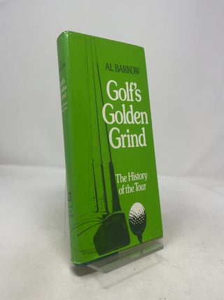 Item #410305 Golf's Golden Grind: The History of the Tour. Al Barkow
