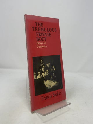 The Tremulous Private Body: Essays on Subjection