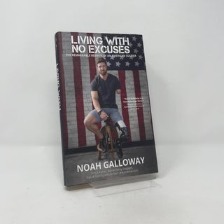 Living with No Excuses: The Remarkable Rebirth of an American Soldier