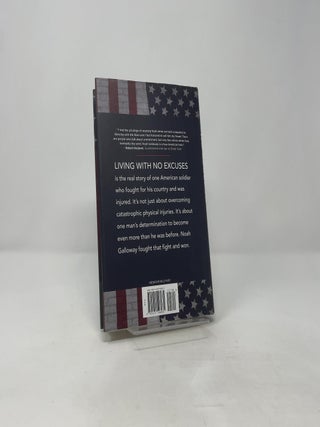 Living with No Excuses: The Remarkable Rebirth of an American Soldier