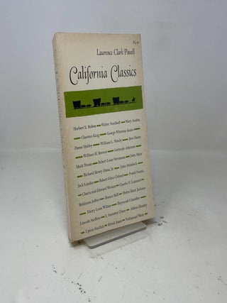 Item #410384 California Classics: The creative Literature of the Golden State. Lawrence Clark Powell