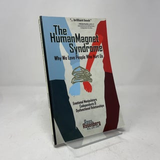 The Human Magnet Syndrome: Why We Love People Who Hurt Us